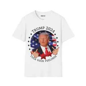 TRUMP 2024 F**k Your Feelings Unisex Softstyle T-Shirt