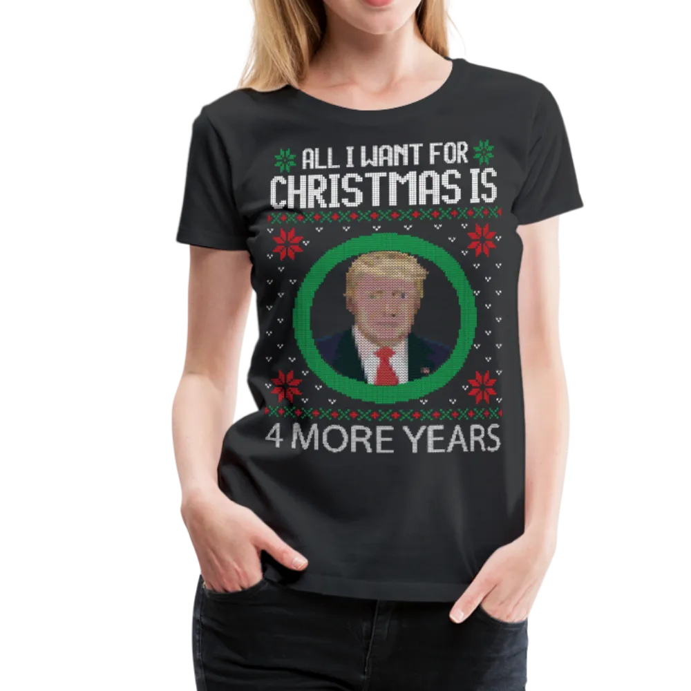 Trump Ugly Sweather T-Shirt - 4 More Years Women’s Premium T-Shirt