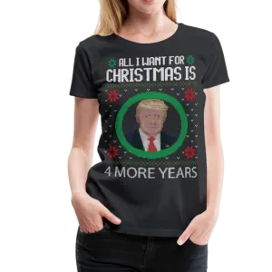 Trump Ugly Sweather T-Shirt - 4 More Years Women’s Premium T-Shirt