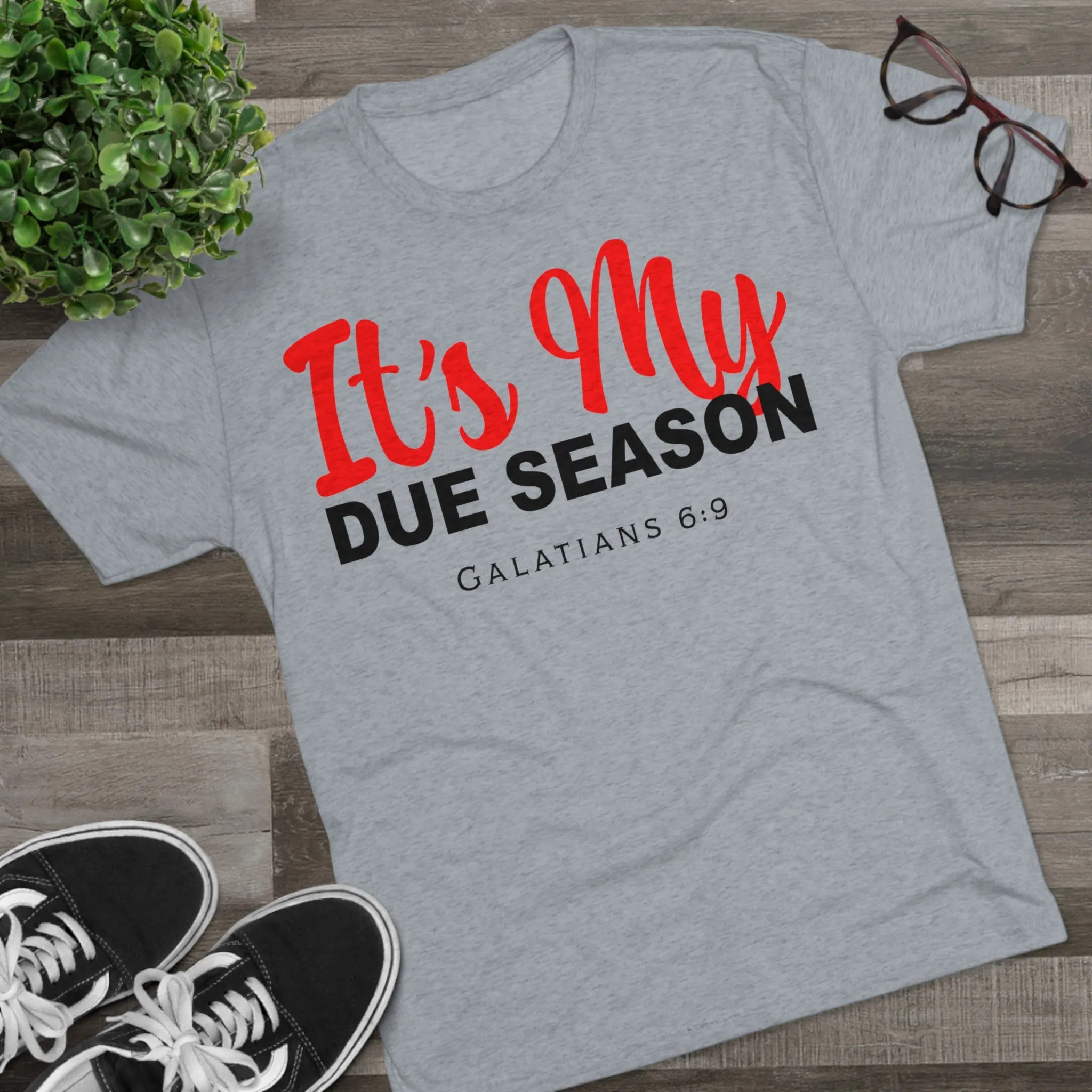 UNISEX IT'S MY DUE SEASON TEE