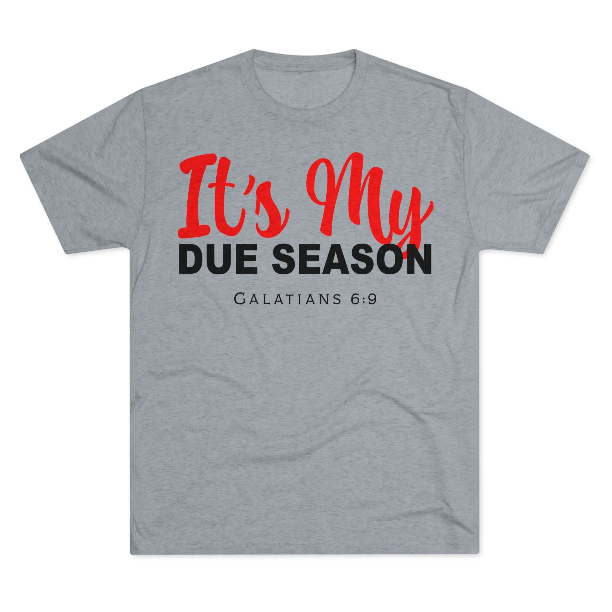 UNISEX IT'S MY DUE SEASON TEE