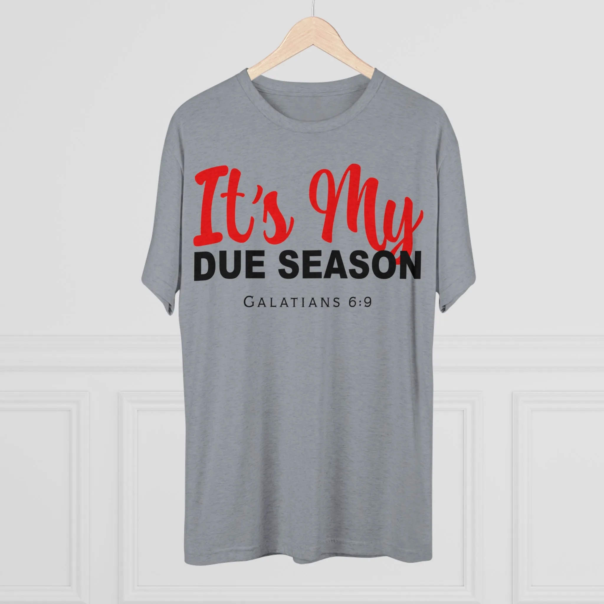 UNISEX IT'S MY DUE SEASON TEE