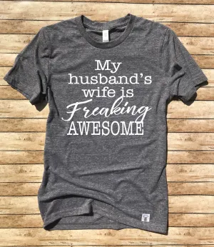 Unisex Tri-Blend T-Shirt My Husband's Wife Is Freaking Awesome - Funny T Shirt - Wife T Shirt - Wife Shirt - Funny Wife Shirt