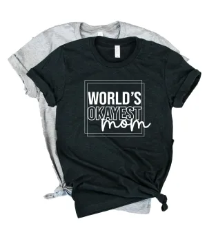 Worlds Okayest Mom Shirt | Unisex Crew