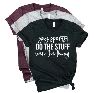 Yay Sports Shirt | Do The Stuff Win The Thing Shirt | Mom Shirt | Unisex Crew