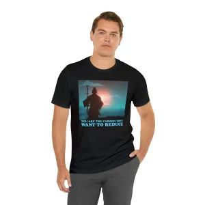 You are the Carbon they want to Reduce Short Sleeve Tee